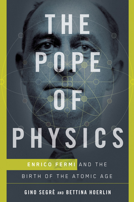 "The Pope of physics" by Gino Segrè and Bettina Hoerlin